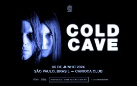 Cold Cave / São Paulo, 06 de junho 2024